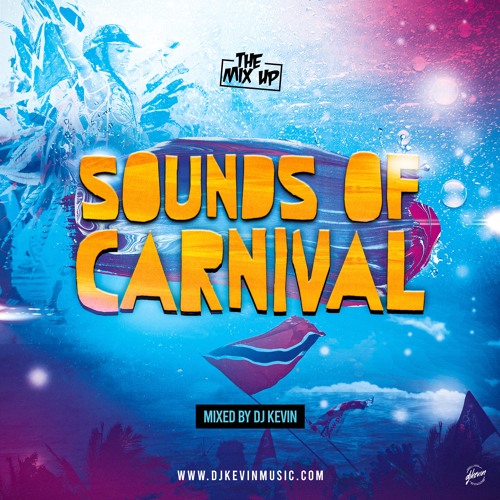 SOUNDS OF CARNIVAL - The Mix Up Volume 52 - Mixed by DJ Kevin (100% Soca)