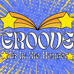 Groove Is In The House