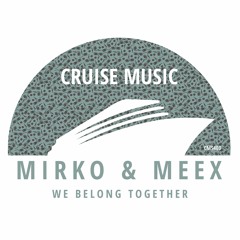 Mirko & Meex - We Belong Together (Radio Edit) [CMS403]