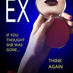 [ACCESS] [EPUB KINDLE PDF EBOOK] The Ex: A mind-bending psychological thriller by  Freida McFadden �
