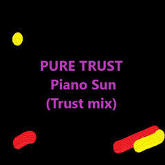 PURE TRUST - Piano Sun (Trust mix)