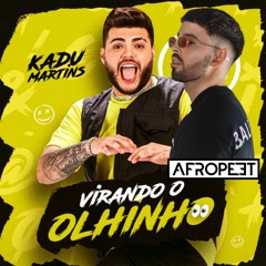 VIRANDO O OLHINHO - KADU MARTINS  (AfroPeet Afro Mix) Preview