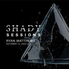 Shady Sessions - Ryan Matthews Oct 14 2023