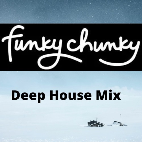 Funky Chunky Deep House Mix - 127 BPM ( February 2022 )