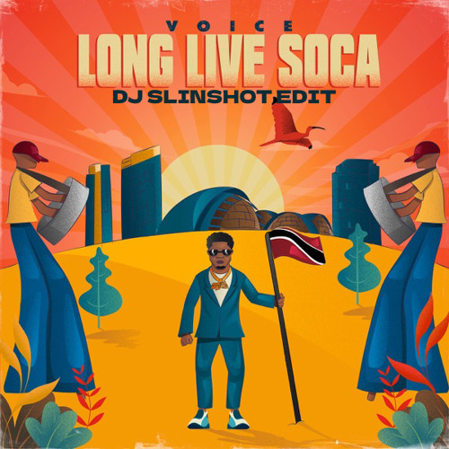 Voice - Long Live Soca ( DJ Slinshot Edit )