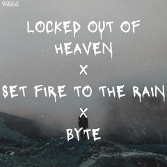 Locked Out Of Heaven X Set Fire To The Rain X Byte (PABLO Mashup)