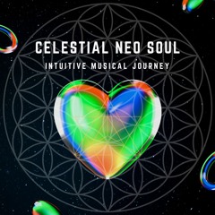 Celestial Neo - Soul Intuitive Musical Journey