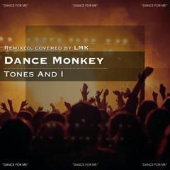 (2019)"Dance Monkey"-Charlie Puth's style. Remixed, covered by LMK(original song by Tones And I)