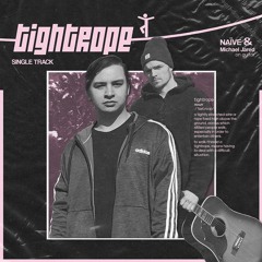 Tightrope (prod. Naive & Michael Jared)