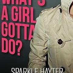 @* What's a Girl Gotta Do? (The Robin Hudson Mysteries) BY: Sparkle Hayter (Author) @Literary work=