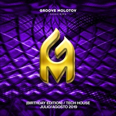 Groove Molotov (Birthday Edition)/Tech House Julio/Agosto 2019