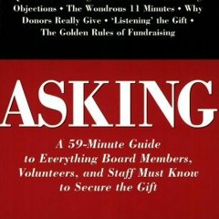 [FREE] EPUB 📒 Asking: A 59-Minute Guide to Everything Board Members, Volunteers, and