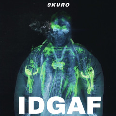 9KURO - IDGAF (REMIX)