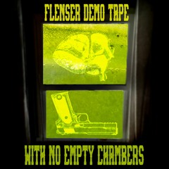 Flenser Demo Tape - With No Empty Chambers (demo)