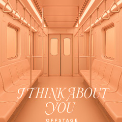 I Think About You