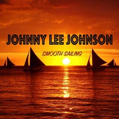 Johnny Lee Johnson - Smooth Sailing