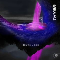 THYGR - Ruthless (Extended Mix) FONTYS AUDITION
