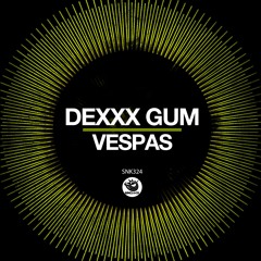 Dexxx Gum - Vespas (Original Mix) - SNK324