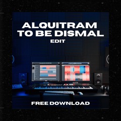 Magillian - Alquitram To Be Dismal Edit - FREE DOWNLOAD