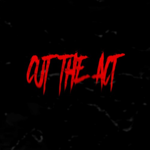 CUT THE ACT [PROD. E9 + OHBATS]