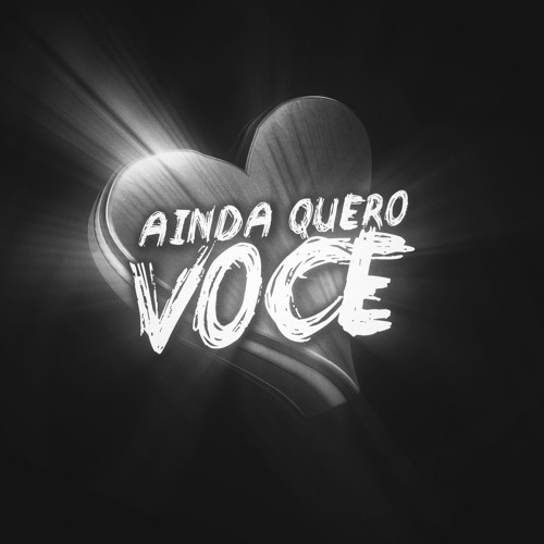 Ainda Quero Voce