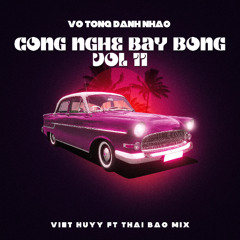 Công Nghệ Bay Bổng #11 | Thai Bao Ft VTDN Mix