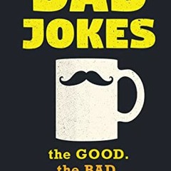 Access EPUB 💙 Dad Jokes: Over 600 of the Best (Worst) Jokes Around and Perfect Fathe