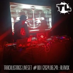 Tracklistings Liveset #001 (2024.06.24) : Alavux
