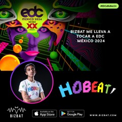 HOBEAT - EDC MEXICO 2024 X BizBat (DJ CONTEST) #EDCxBizbat24