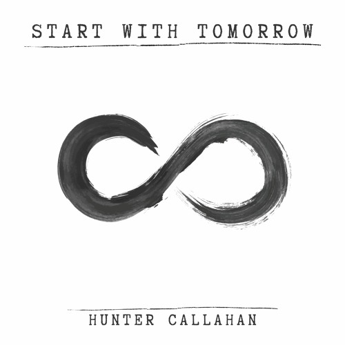 Hunter Callahan - Start With Tomorrow (with lyrics)