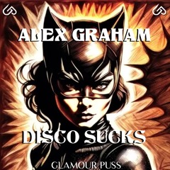 Alex Graham  - Disco Sucks (Extended)