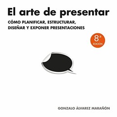 View PDF El arte de presentar: Cómo planificar, estructurar, diseñar y exponer presentaciones (Ges