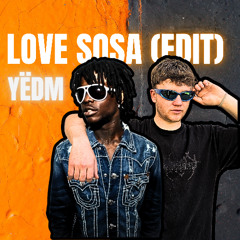 LOVE SOSA (YËDM EDIT)