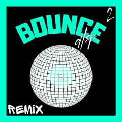 BOUNCE-REMIX (Bounce 2)