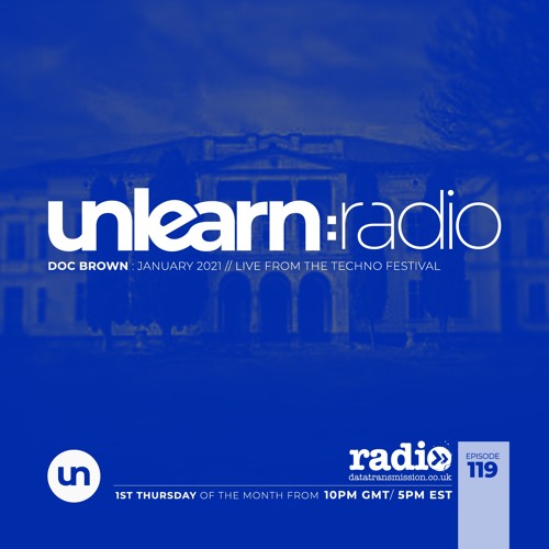 Doc Brown // Unlearn:Radio #119 (Live From The Techno Festival)