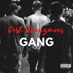 Cash Anonymous- Gang