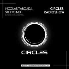 CIRCLES001 - Circles Radioshow - Nicolas Taboada studio mix from Buenos Aires, Argentina