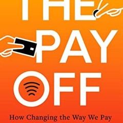 ACCESS EBOOK 📂 The Pay Off: How Changing the Way We Pay Changes Everything by  Natas