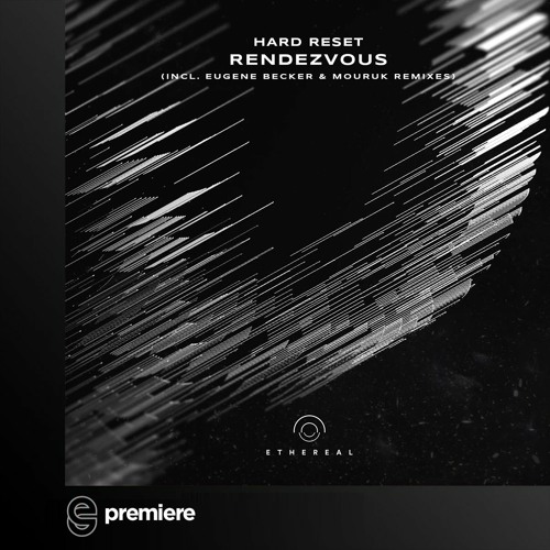 Premiere: Hard Reset - Rendezvous (Original Mix) - Ethereal Future Music