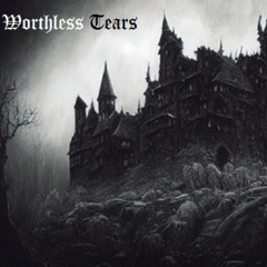 Worthless Tears - The Count Of Monte Cristo