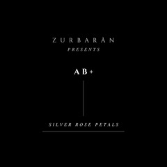 Zurbarån presents - AB+ - Silver Rose Petals