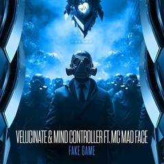 Velucinate & Mind Controller Ft. MC Mad Face - Fake Game (Preview)