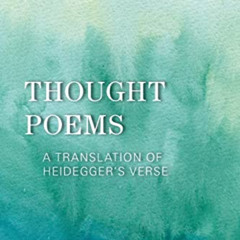 [GET] PDF 📚 Thought Poems: A Translation of Heidegger's Verse (New Heidegger Researc