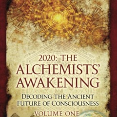 READ⚡ PDF❤ 2020: the Alchemists' Awakening Volume One: Decoding the ancient futu