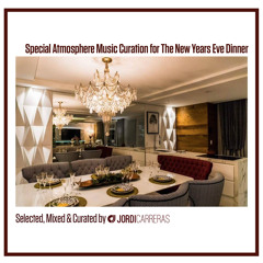 Atmosphere Music Curation for The New Years Eve Dinner_Selected, Mixed & Curated by Jordi Carreras