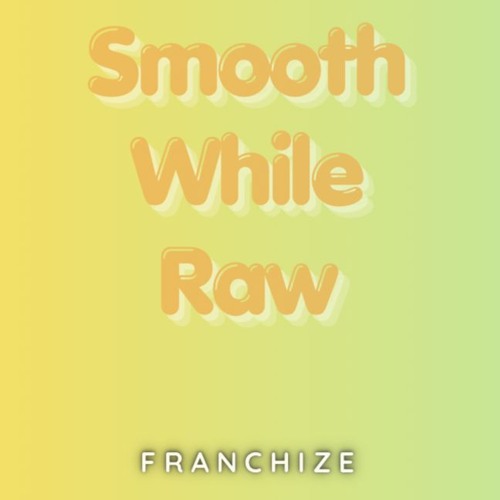 Smooth While Raw