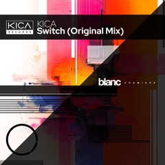 Premiere: KICA - Switch