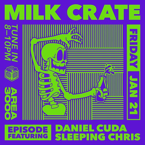 Milk Crate w. Daniel Cuda & Sleeping Chris - 21 January 2022