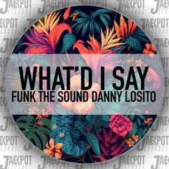 Funk The Sound, Danny Losito - What'D I Say (Original Mix)[PREVIEW]