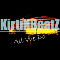 KirtiNBeatZ - All We Do